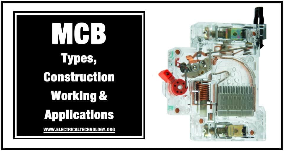 What is MCB (Miniature Circuit Breaker), its Construction, Working, Types & Applications