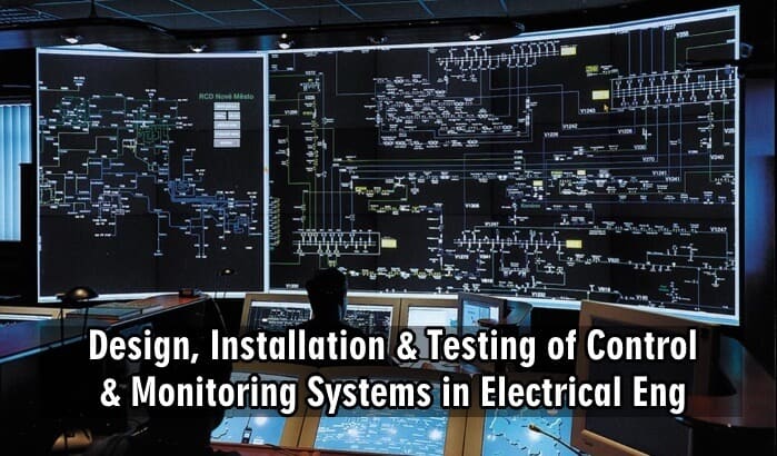 Design, Installation & Testing of Control & Monitoring Systems in Electrical Engineering